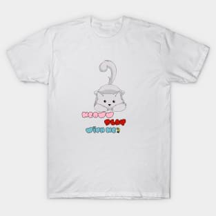 Meoww play with me? T-Shirt